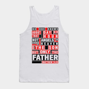 Matthew 24:36 Only The Father Knows Tank Top